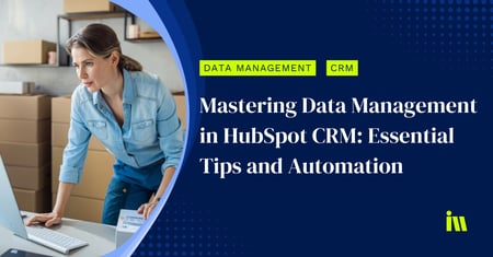 Mastering Data Management in HubSpot CRM